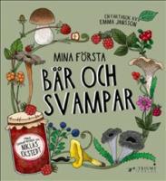 Mina f&ouml;rsta b&auml;r och svampar