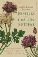Persilja och gr&auml;sl&ouml;k knippas &ndash; Karl Alarik Gr&ouml;nholm, finlandssvensk tr&auml;dg&aring;rdsm&auml;stare i b&ouml;rjan av 1900-talet