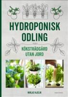 Hydroponisk odling : K&ouml;kstr&auml;dg&aring;rd utan jord