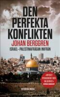Den perfekta konflikten : Israel-Palestinafr&aring;gan inifr&aring;n