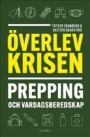 &Ouml;verlev krisen : prepping och vardagsberedskap