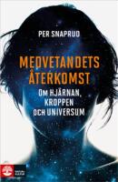 Medvetandets &aring;terkomst : om hj&auml;rnan, kroppen och universum