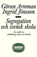 Segregation och svensk skola : en studie av utbildning, klass och boende