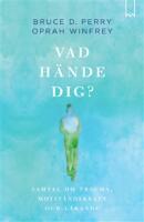 Vad h&auml;nde dig? : samtal om trauma, motst&aring;ndskraft och l&auml;kande