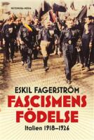 Fascismens f&ouml;delse : Italien 1918-1926