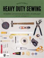 Heavy duty sewing : en handbok i att konstruera och sy v&auml;skor och andra prylar