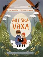 Allt ska v&auml;xa : en ber&auml;ttelse om den lille Carl Linnaeus