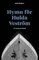 Hymn f&ouml;r Hulda Vestr&ouml;m: en roman om Titanic