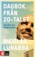Dagbok fr&aring;n 20-talet : om v&aring;ld och spr&aring;kl&ouml;shet