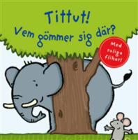 Tittut! Vem g&ouml;mmer sig d&auml;r?