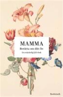 Mamma : ber&auml;tta om ditt liv
