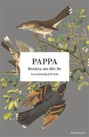 Pappa : ber&auml;tta om ditt liv