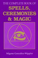 The Complete Book of Spells, Ceremonies and Magic