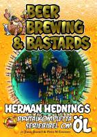 Herman Hedning. Beer, Brewing & Bastards - Herman Hednings brutalkompletta seriebibel om &ouml;l