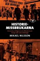 Historiemissbrukarna : ett korrektur till l&ouml;gnerna och villfarelserna om Sverige under andra v&auml;rldskriget