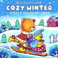 Cozy Winter. Mysig och gullig Cozy Coloring m&aring;larbok fr&aring;n Coloring Book Cafe