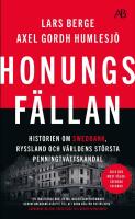 Honungsf&auml;llan - historien om Swedbank, Ryssland och v&auml;rldens st&ouml;rsta penningtv&auml;ttskandal