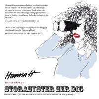 Storasyster ser dig : Hanna Hellquists k&aring;serier fr&aring;n Dagens Nyheter 2003-2005
