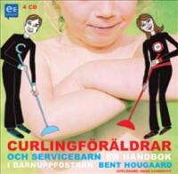 Curlingf&ouml;r&auml;ldrar och servicebarn : En handbok i barnuppfostran