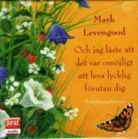 Och jag l&auml;ste att det var om&ouml;jligt att leva lycklig f&ouml;rutan dig