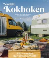 Vanlife : kokboken - recept och inspiration f&ouml;r dina &auml;ventyr