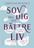Sov dig till ett b&auml;ttre liv : vad andning, sex, melatonin, tyngdt&auml;cke, fullm&aring;ne och kiwi kan g&ouml;ra f&ouml;r din s&ouml;mn