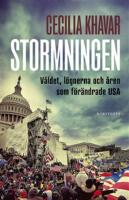 Stormningen : v&aring;ldet, l&ouml;gnerna och &aring;ren som f&ouml;r&auml;ndrade USA