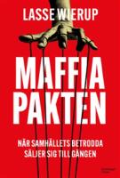 Maffiapakten : n&auml;r samh&auml;llets betrodda s&auml;ljer sig till g&auml;ngen