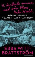 Vi drabbade samman med v&aring;ra &ouml;dens hela bredd - f&ouml;rfattarparet Moa och Harry Martinson