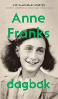 Anne Franks dagbok : Den oavkortade utg&aring;van &ndash; anteckningar fr&aring;n g&ouml;mst&auml;llet 12 juni 1942&ndash;1 augusti 1944