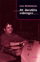 Att &aring;terst&auml;lla ordningen : k&ouml;nsm&ouml;nster och f&ouml;r&auml;ndring i arbetsorganisationer