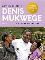 Denis Mukwege : en levnadsber&auml;ttelse