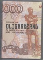 Oligarkerna : om snabba pengar och f&ouml;rg&auml;nglig makt i kapitalismens Ryssland