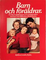 Barn och f&ouml;r&auml;ldrar : en bok om gl&auml;dje&auml;mnen och vardagsproblem med barn fr&aring;n tillblivelsen till skolstarten