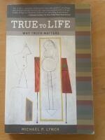 True to Life: Why Truth Matters [Elektronisk resurs]