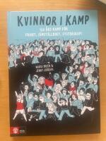 Kvinnor i kamp : 150 &aring;rs kamp f&ouml;r frihet, j&auml;mst&auml;lldhet & systerskap