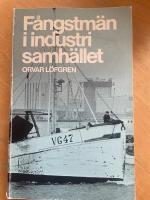 Fångstmän i industrisamhället : en halländsk kustbygds omvandling 1800-1970 = [Maritime hunters in industrial society] : [the transformation of a Swedish fishing community 1800-1970]