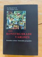 Den konstruerade v&auml;rlden : tekniska system i historiskt perspektiv