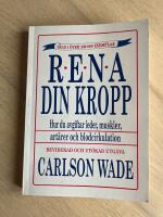 Rena din kropp : Hur du avgiftar leder, muskler, art&auml;rer och blodcirkulation 