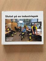 Slutet p&aring; en industriepok - Kvarnsvedens pappersbruk 1900-2021