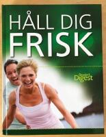 H&aring;ll dig frisk : tips och r&aring;d om hur du kan f&ouml;rebygga &ouml;ver 70 vanliga h&auml;lsoproblem