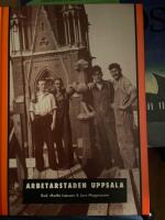 Arbetarstaden Uppsala : en 1900-talshistoria