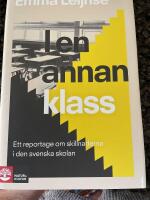 I en annan klass : Ett reportage om skillnaderna i den svenska skolan