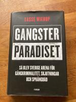 Gangsterparadiset : s&aring; blev Sverige arena f&ouml;r g&auml;ngkriminalitet, skjutningar och spr&auml;ngd&aring;d