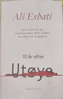 Man kan fly en galning men inte g&ouml;mma sig f&ouml;r ett samh&auml;lle : 10 &aring;r efter Ut&oslash;ya