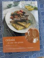 Celiaki : att inte t&aring;la gluten : m&aring; bra och &auml;t gott