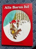Alla barns jul : sagor, s&aring;nger, verser, pynt, julklappar, rim, recept, lekar-