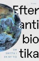 Efter antibiotika: Om smitta i en ny tid