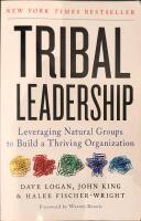 Tribal leadership - leveraging natural groups to build a thriving organization