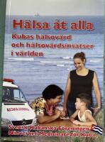 H&auml;lsa &aring;t alla : Kubas h&auml;lsov&aring;rd och h&auml;lsov&aring;rdsinsatser i v&auml;rlden